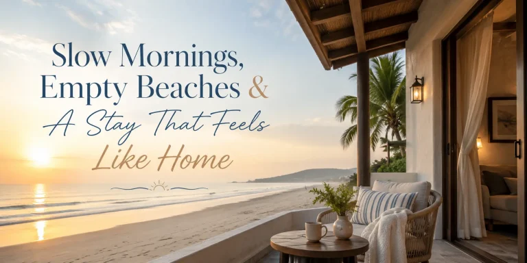 Slow Mornings, Empty Beaches & A Stay That Feels Like Home