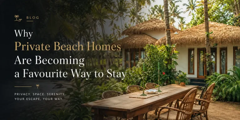 Why Private Beach Homes Are Becoming a Favourite Way to Stay in North Goa